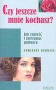 Czy jeszcze mnie kochasz?: Jak znaleźć i zatrzymać partnera Books