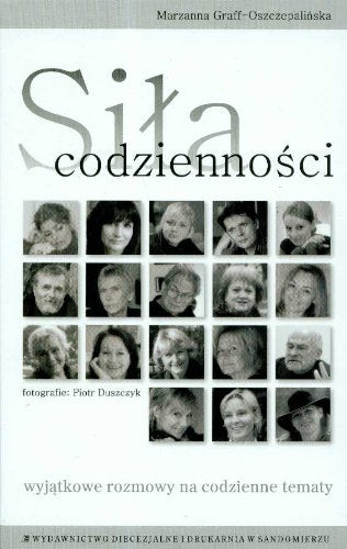 Siła codzienności wyjątkowe rozmowy na codzienne tematy Books