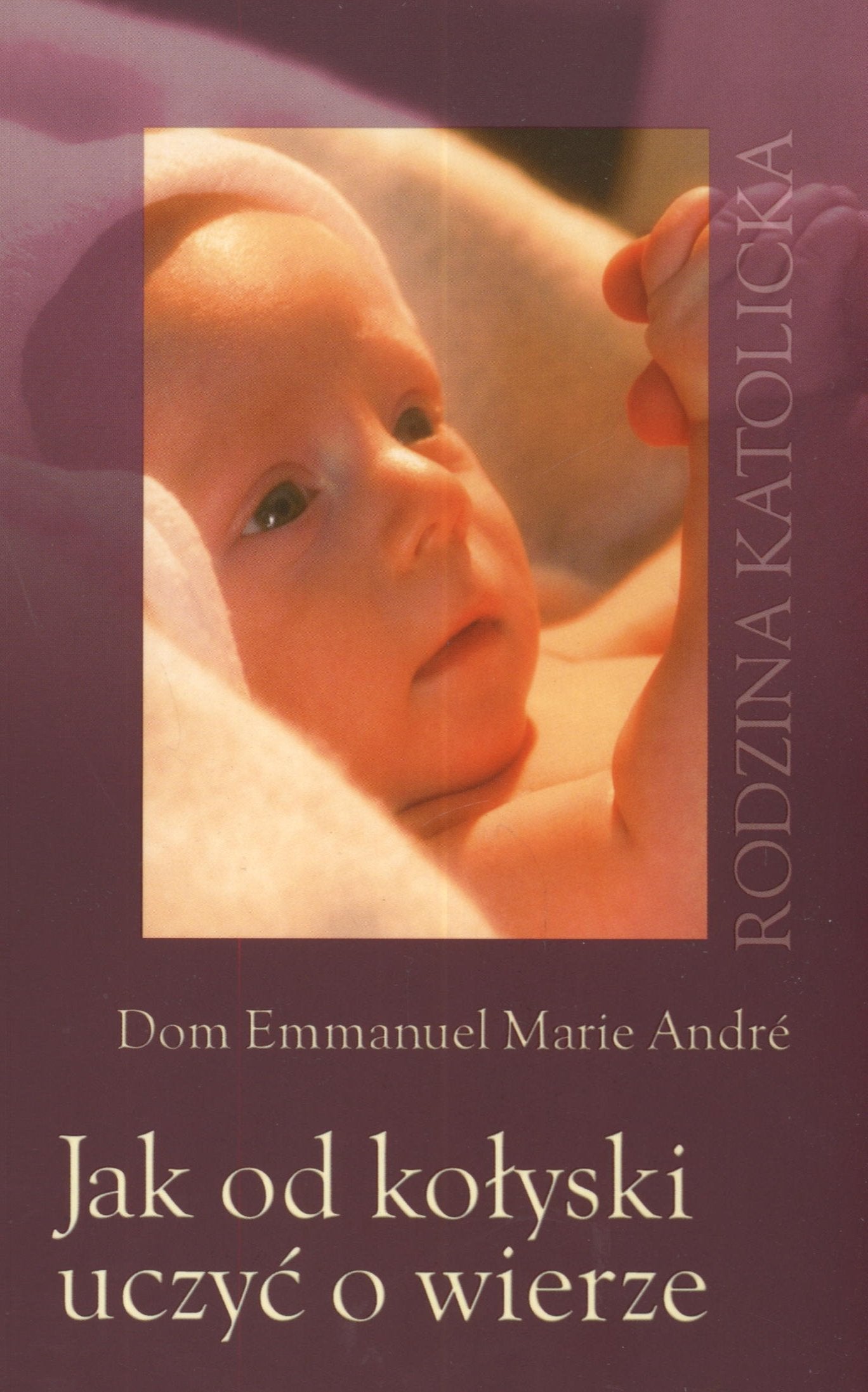Jak od kołyski uczyć o wierze Books