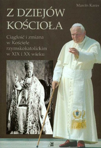 Z dziejów Kościoła Ciągłość i zmiana w Kościele rzymskokatolickim w XIX i XX wieku Books