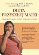 Dieta przyszłej matki: Poradnik dla kobiet w ciąży i karmiących piersią (PORADNIKI DLA RODZICÓW) Books