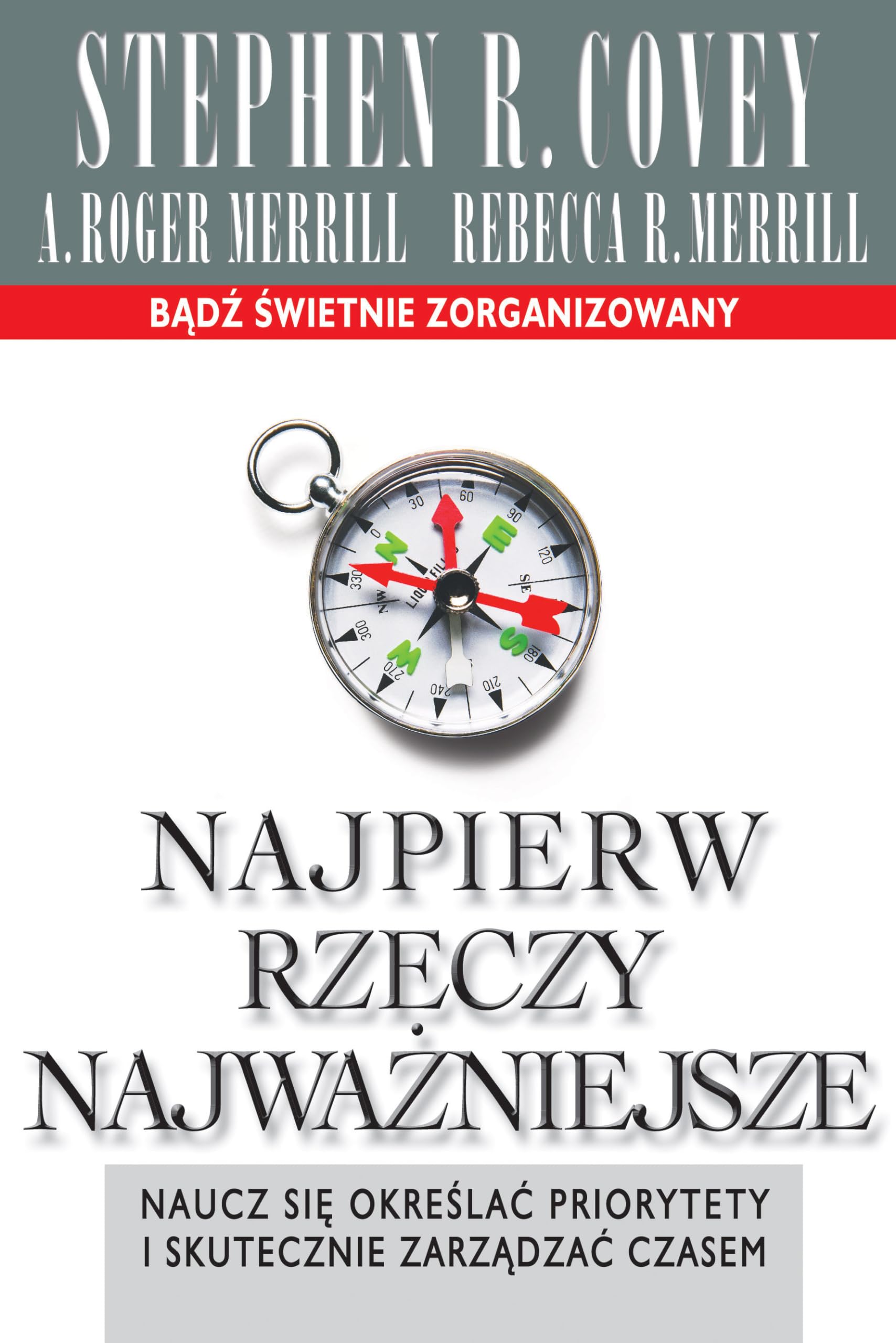 Najpierw rzeczy najwazniejsze: Naucz się określać priorytety i skutecznie zarządzać czasem (PORADNIKI I PODRĘCZNIKI BIZNESOWE) Business, Finance & Career