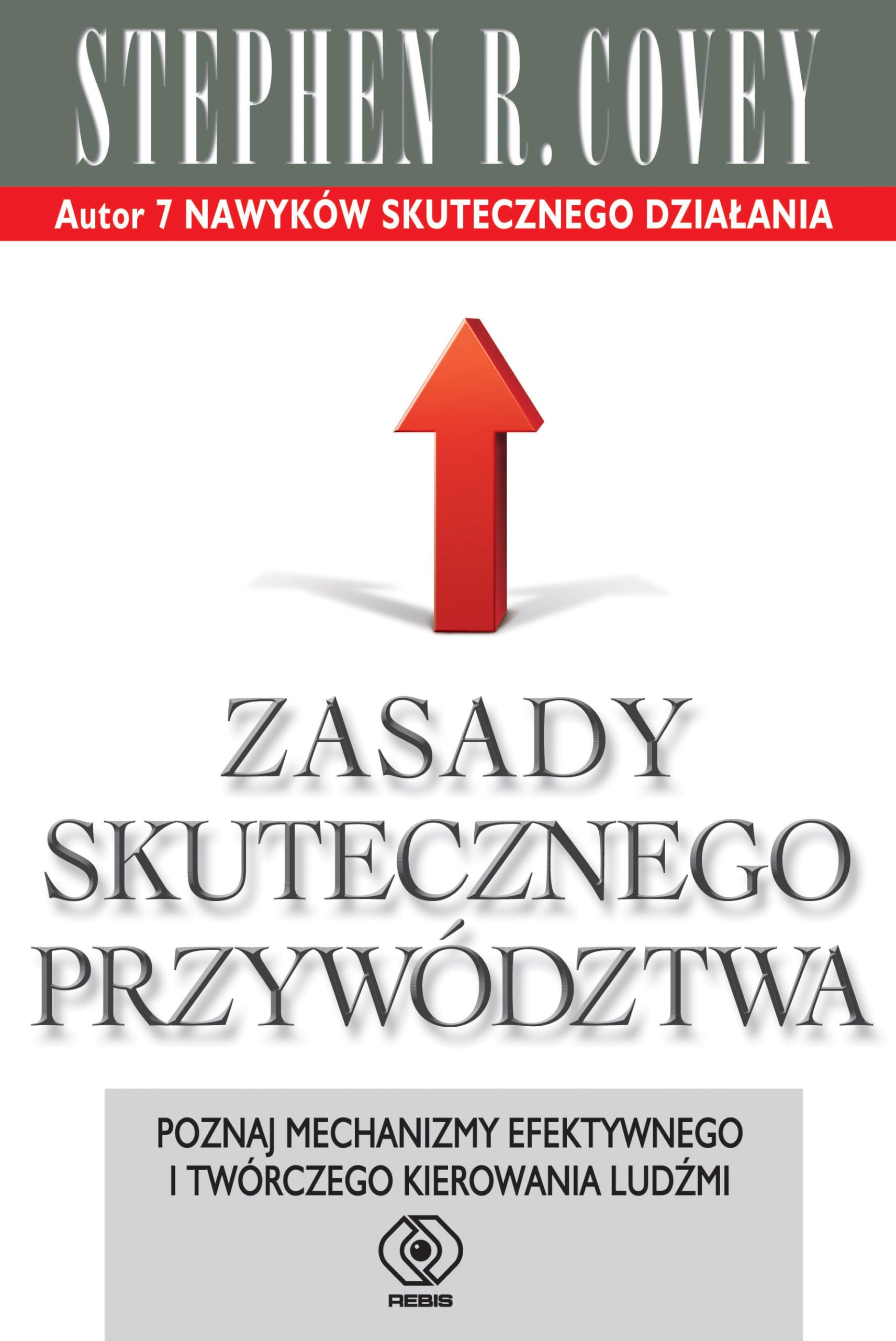 Zasady skutecznego przywodztwa: Poznaj mechanizmy efektywnego i twórczego kierowania ludźmi Business, Finance & Career