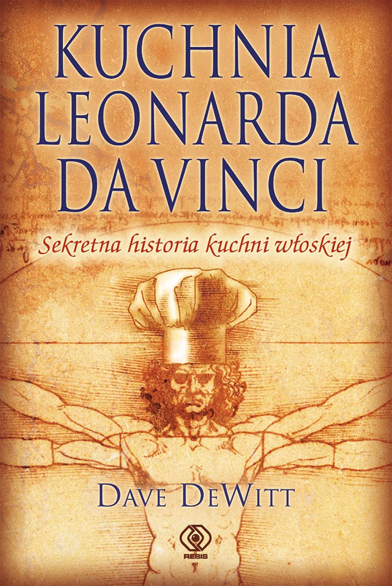 Kuchnia Leonarda da Vinci: Sekretna historia kuchni włoskiej (VARIA) Books