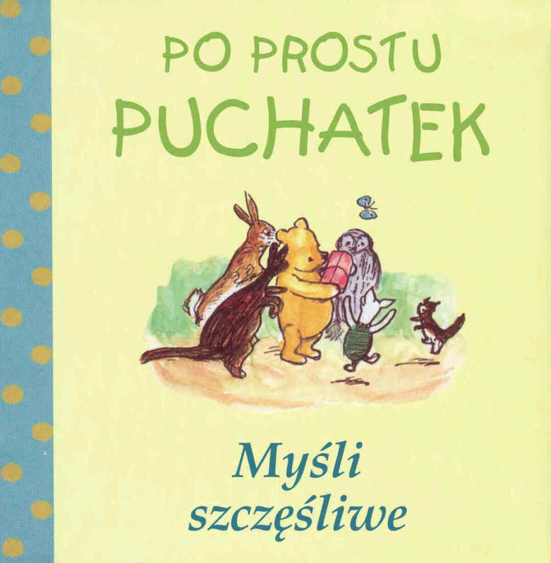 Po prostu Puchatek Myśli szczęśliwe (BIBLIOTEKA KUBUSIA PUCHATKA) Books