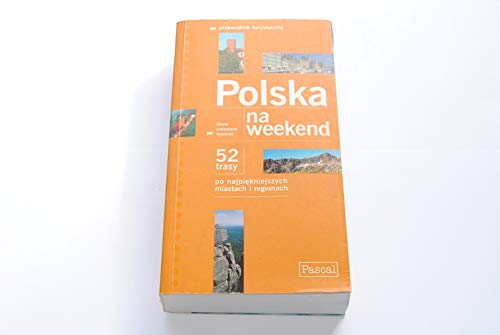 Polska na weekend: 52 Trasy po najpiekniejszych miastach i regionach book