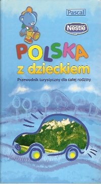 Polska z dzieckiem. Przewodnik turystyczny dla calej rodziny Books