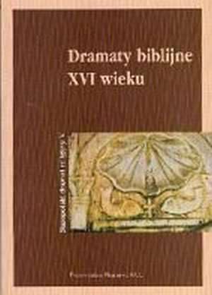Dramaty biblijne XVI wieku. Seria: Staropolski dramat religijny. Tom 5 Books