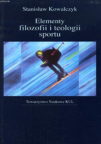 ELEMENTY FILOZOFII I TEOLOGII SPORTU Books