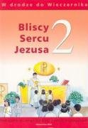 Bliscy Sercu Jezusa 2 Podręcznik W drodze do Wieczernika: Szkoła podstawowa Books
