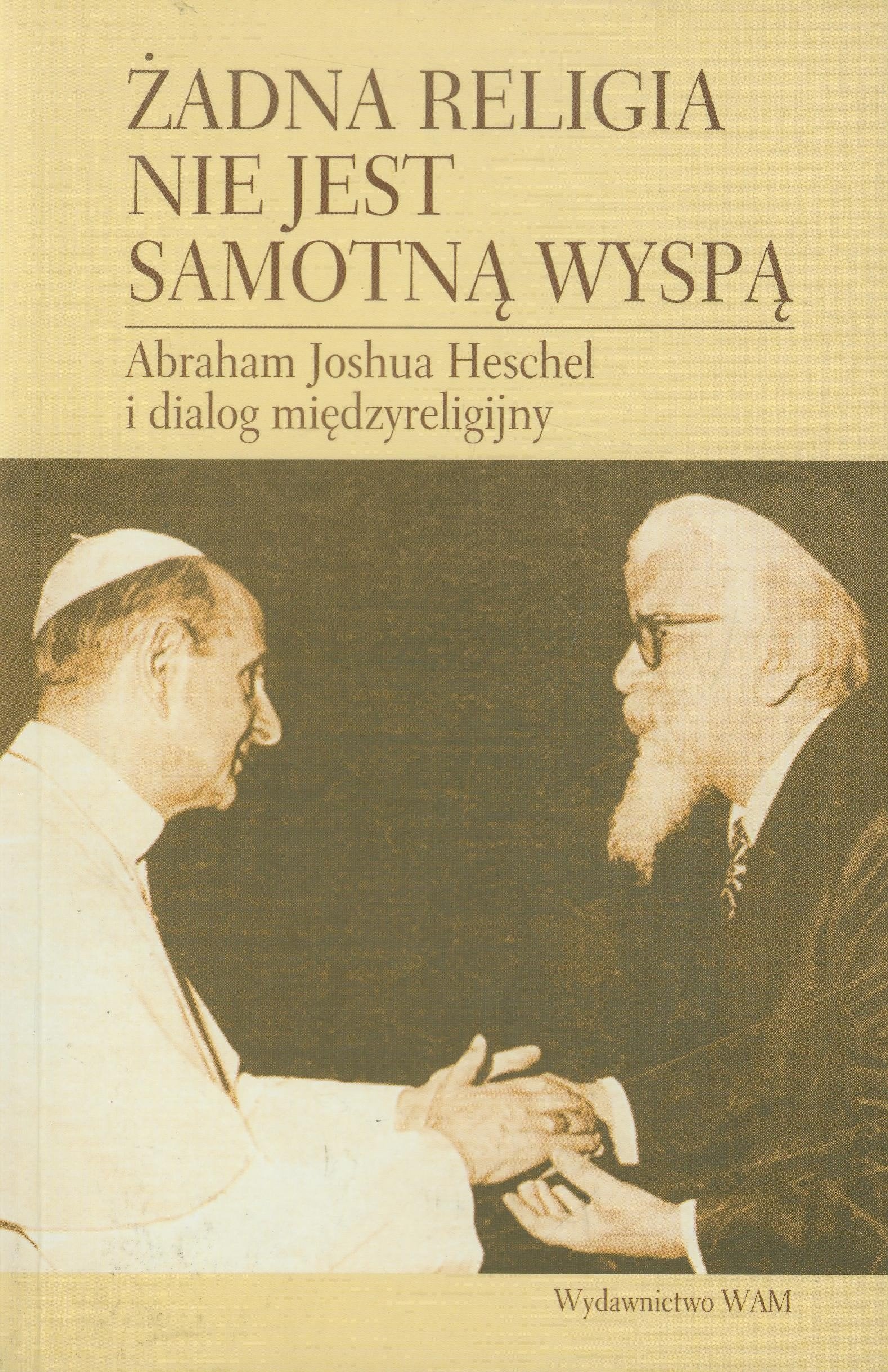 Zadna religia nie jest samotna wyspa: Abraham Joshua Heschel i dialog miedzyreligijny Books