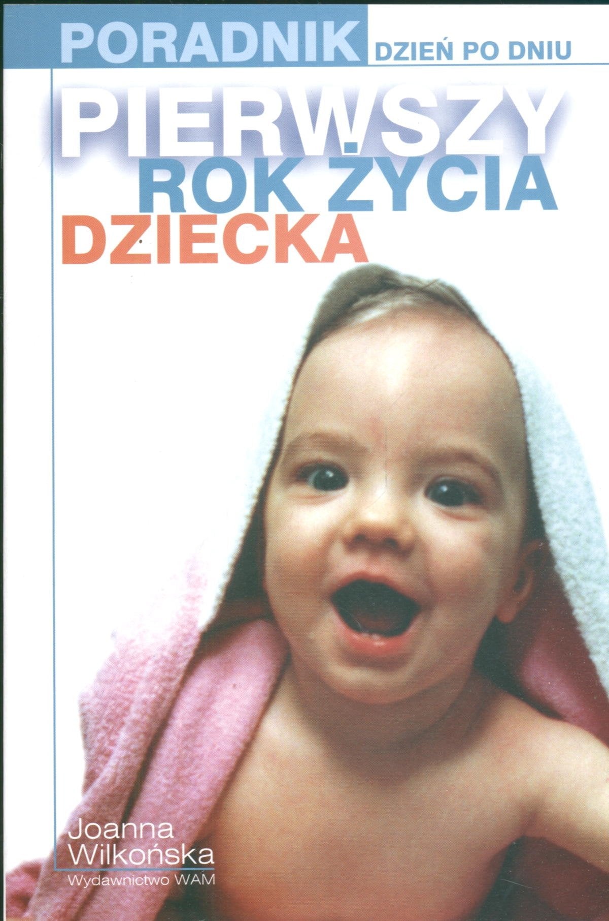 Pierwszy rok życia dziecka Dzień po dniu Books