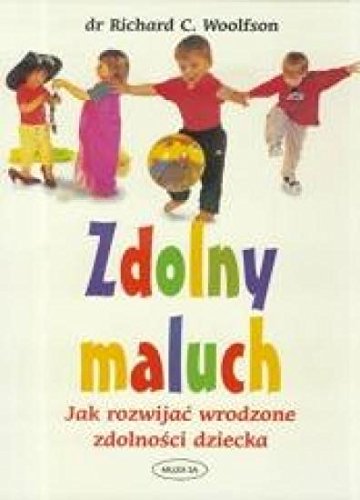 Zdolny maluch. Jak rozwijaÄ wrodzone zdolnoĹci - dr Richard C. Woolfson book