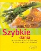 Szybkie dania: Jak szybko wyczarować coś smacznego Zdrowe smakołyki w okamgnieniu Books