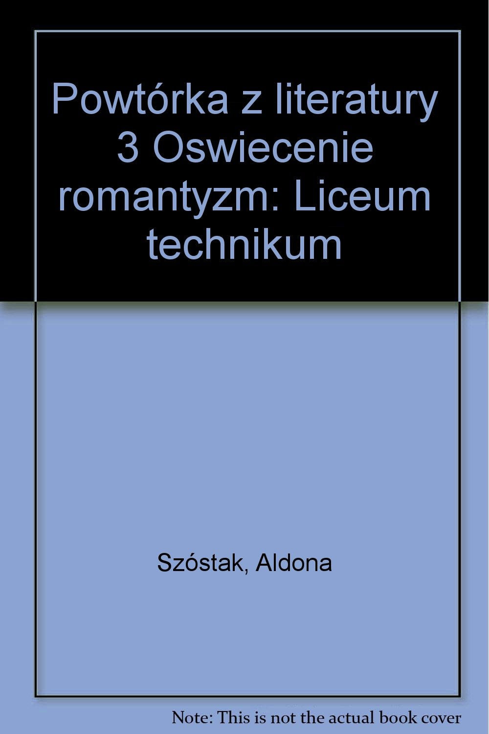 Powtórka z literatury 3 Oświecenie romantyzm: Liceum technikum Books