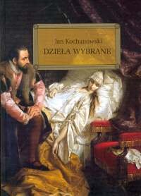 Dzieła wybrane: Fraszki, pieśni, treny, Odprawa posłów greckich Books