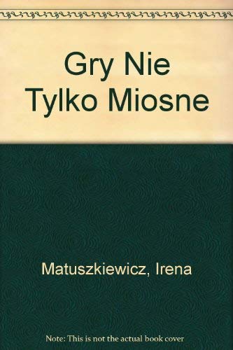 Gry nie tylko miłosne (Polish Edition) Books