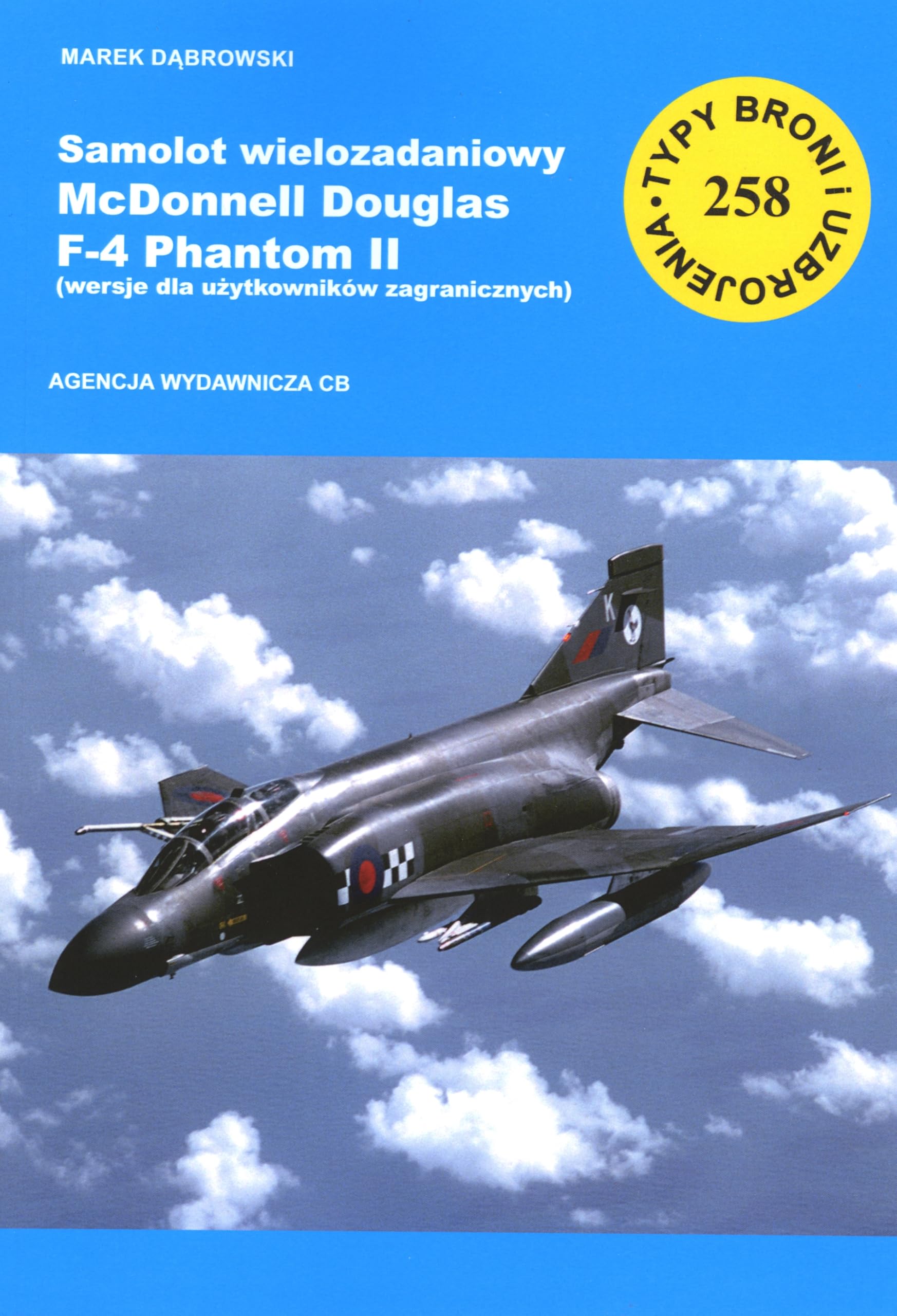 Samolot wielozadaniowy McDonnell Douglas F-4 Phantom II część 3 wersja dla użytkowników zagraniczny (TYPY BRONI I UZBROJENIA) Books
