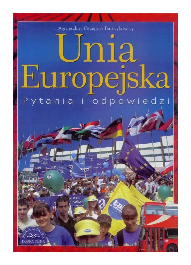 Unia Europejska. Pytania i odpowiedzi - Agnieszkai i Grzegorz Barczykowscy Books