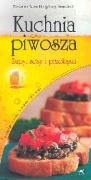 Kuchnia piwosza: Zupy, sosy i przekąski Books