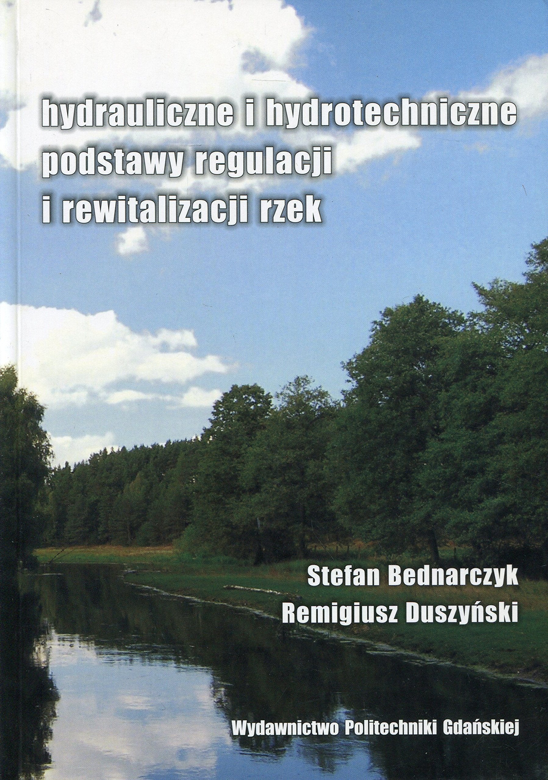 Hydrauliczne i hydrotechniczne podstawy regulacji i rewitalizacji rzek Geology & Geography