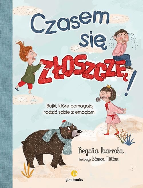 Czasem się złoszczę!: Bajki, które pomagają radzić sobie z emocjami Books