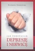 Jak pokonałam depresję i nerwicę Books