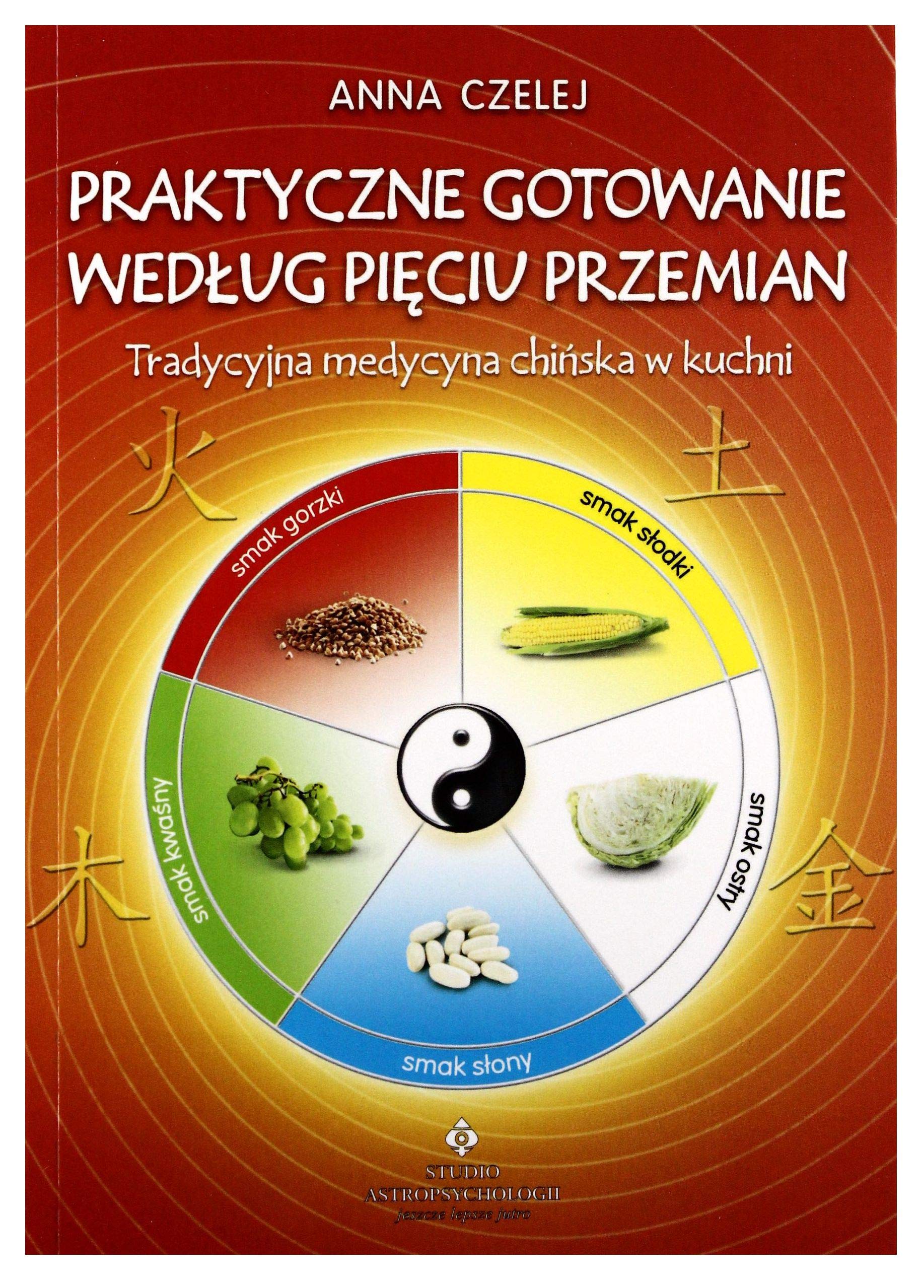 Praktyczne gotowanie wedlug Pieciu Przemian Philosophy