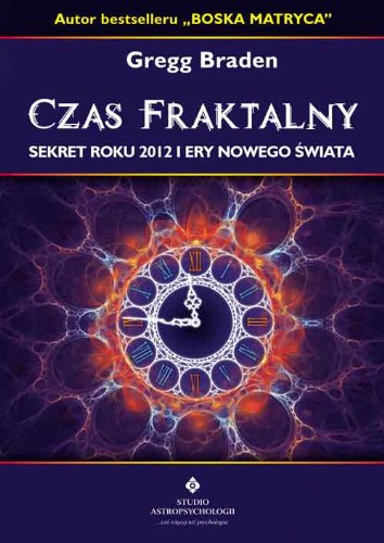 Czas fraktalny: Sekret Roku 2012 i Ery Nowego Świata Books