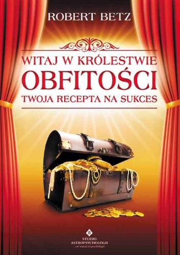 Witaj w królestwie obfitości: Twoja recepta na sukces Books