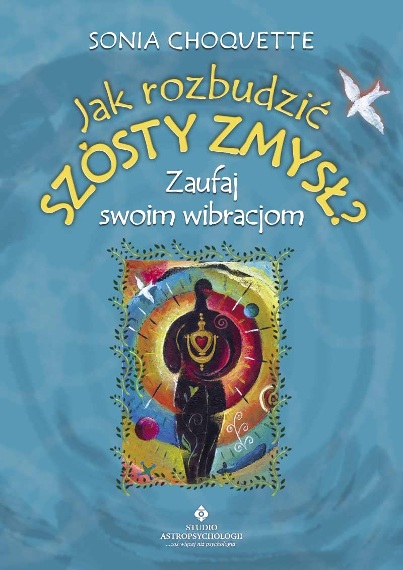 Jak rozbudzić szósty zmysł: Zaufaj swoim wibracjom Books