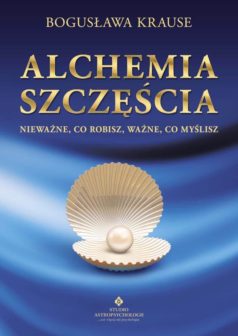 Alchemia szczęścia: Nieważne, co robisz, ważne, co myślisz Books