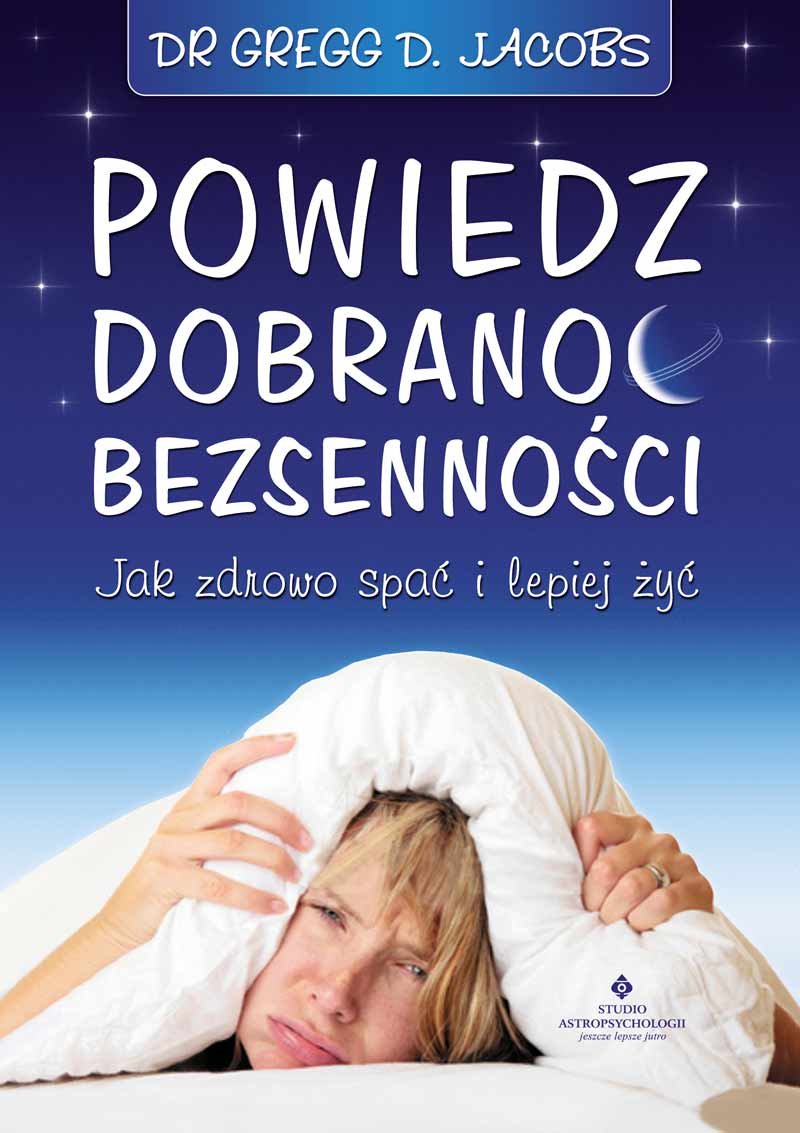 Powiedz dobranoc bezsennosci: Jak zdrowo spać i lepiej żyć Learning & Reference