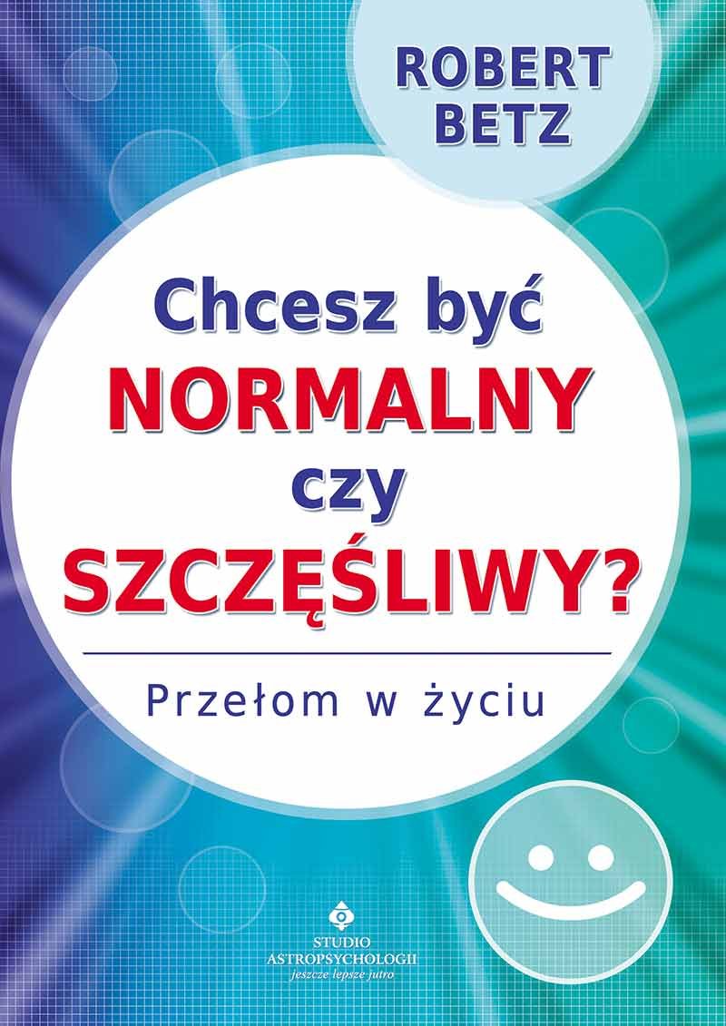 Chcesz być normalny czy szczęśliwy: Przełom w życiu Books