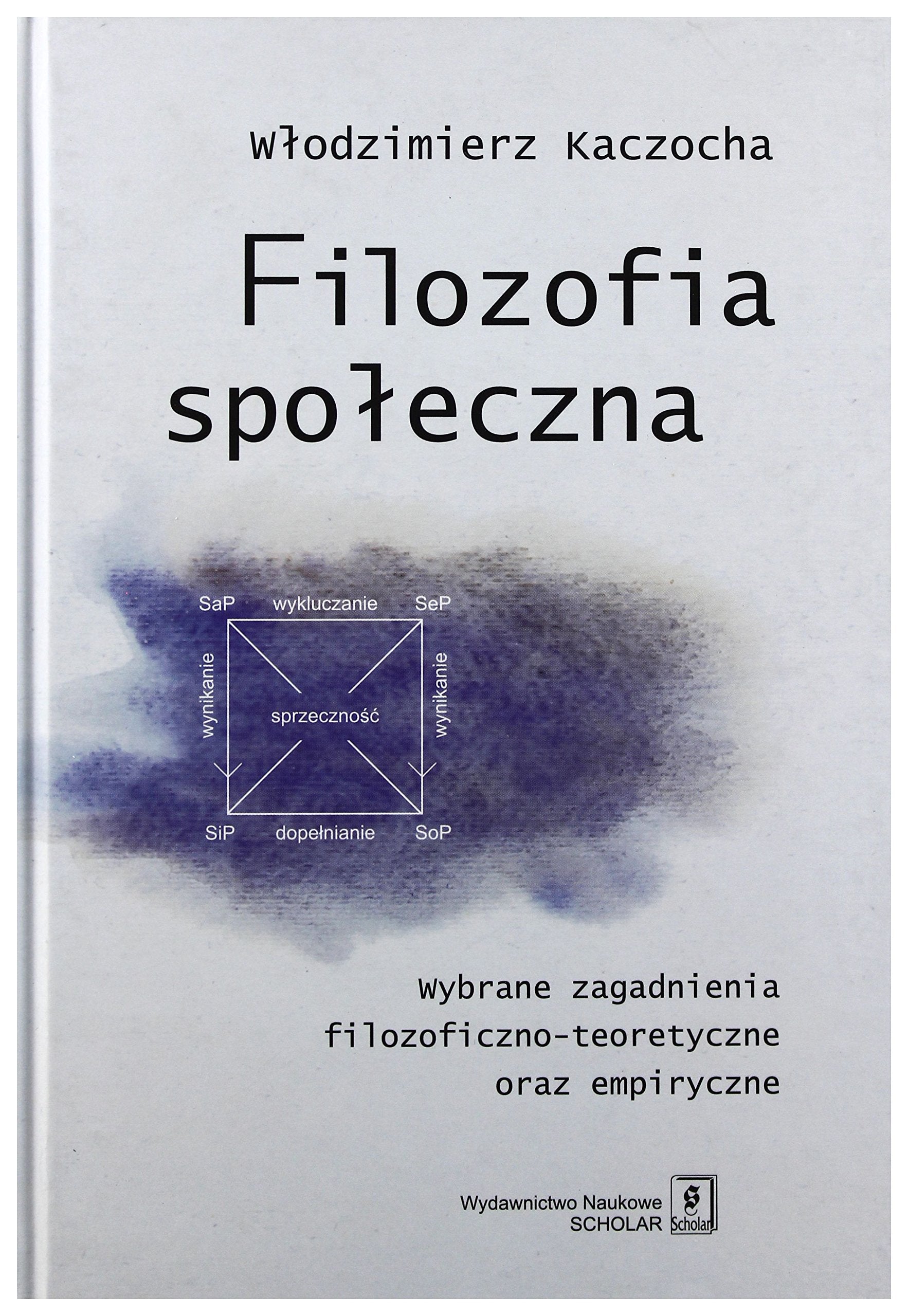 Filozofia spoleczna: Wybrane zagadnienia filozoficzno-teoretyczne oraz empiryczne Philosophy