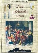 Przy polskim stole (A TO POLSKA WŁAŚNIE) Books