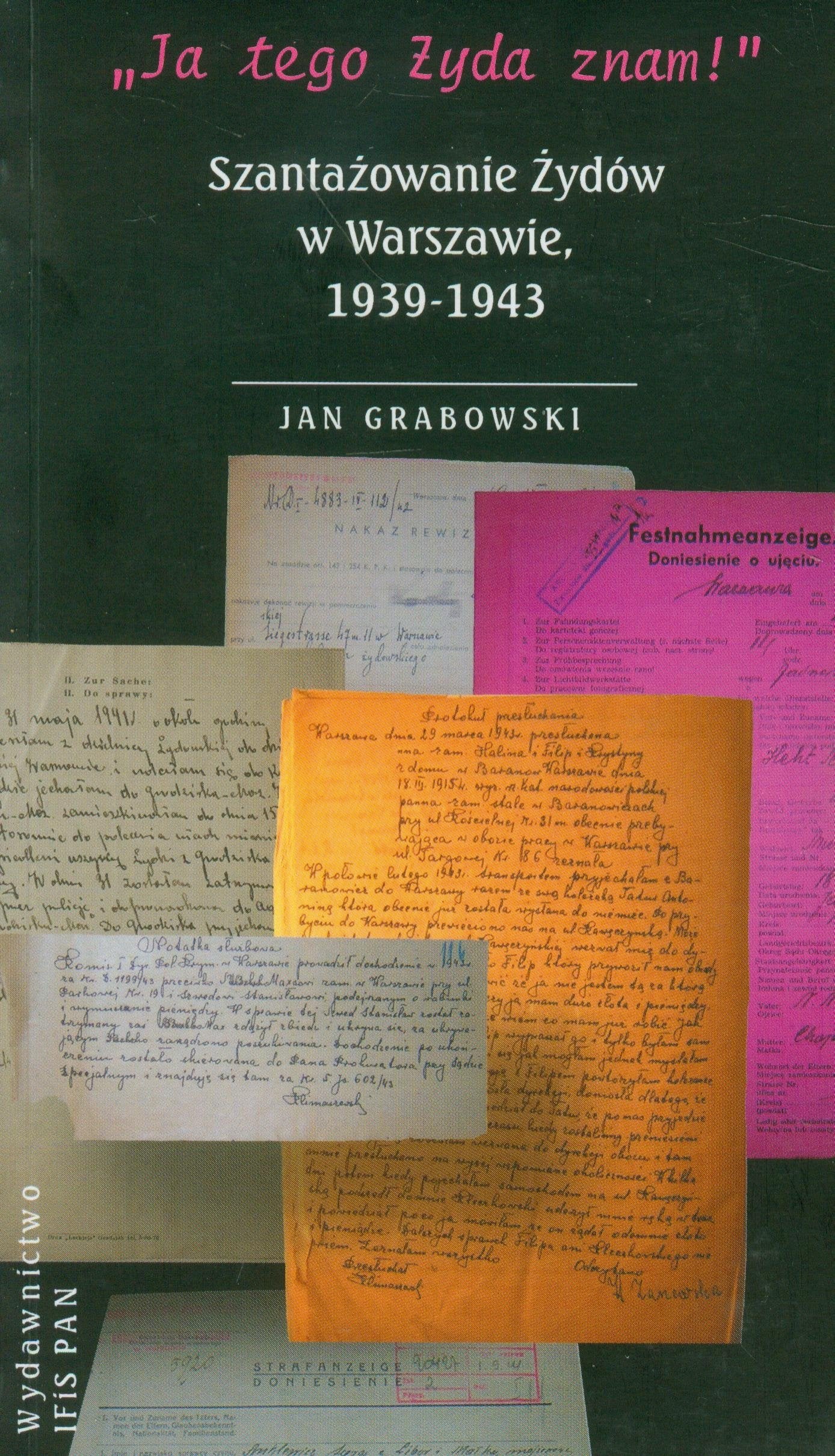 "Ja tego Żyda znam!" Szantażowanie Żydów w Warszawie, 1939-1943 Books