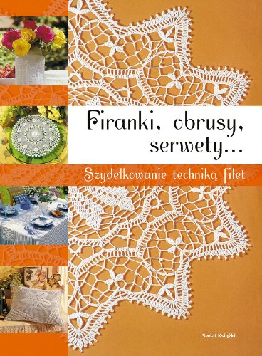 Firanki, obrusy, serwetki...: Szydelkowanie technika filet Books