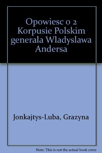 Opowieść o 2 Korpusie Polskim generała Władysława Andersa book
