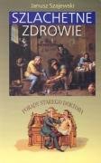 Szlachetne zdrowie: Porady starego doktora Medicine