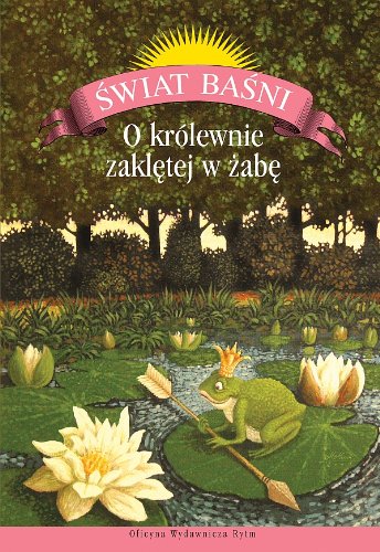 O królewnie zaklętej w żabę: Najpiękniejsze baśnie dawnych pisarzy polskich book