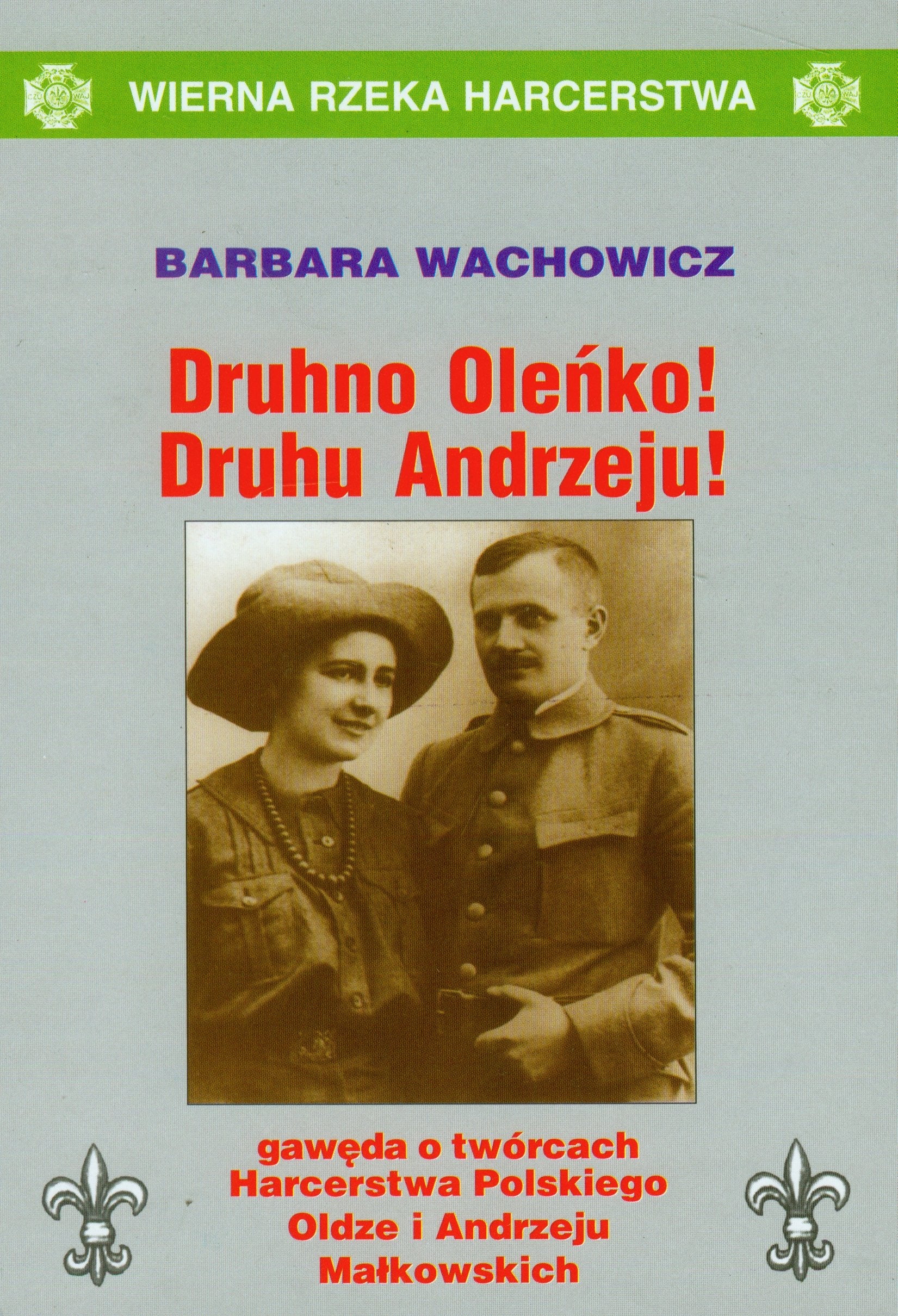 Druhno Oleńko! Druhu Andrzeju!: Gawęda o twórcach Harcerstwa Polskiego Oldze i Andrzeju Małkowskich book