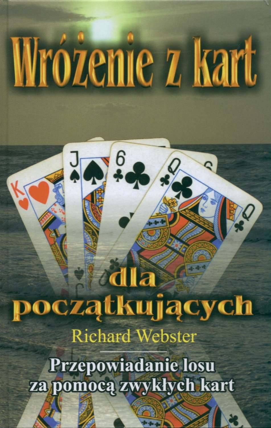 Wróżenie z kart dla początkujących: Przepowiadanie losu za pomocą zwykłych kart Books