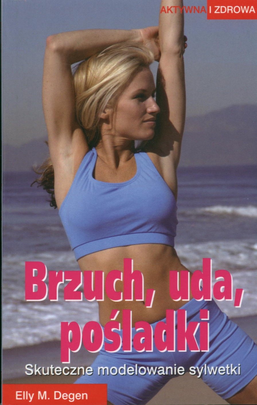 Brzuch, uda, pośladki: Skuteczne modelowanie sylwetki Books