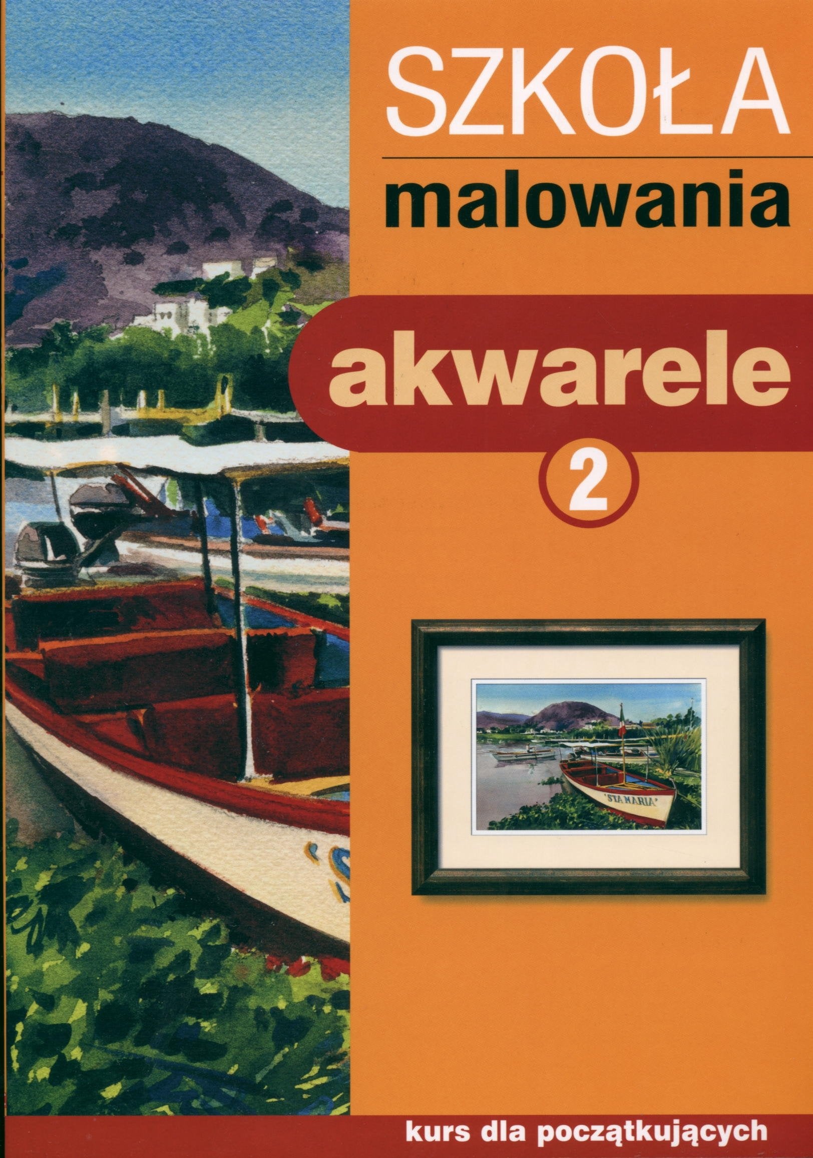 Szkola malowania. Akwarele 1: Kurs dla poczatkujacych Books