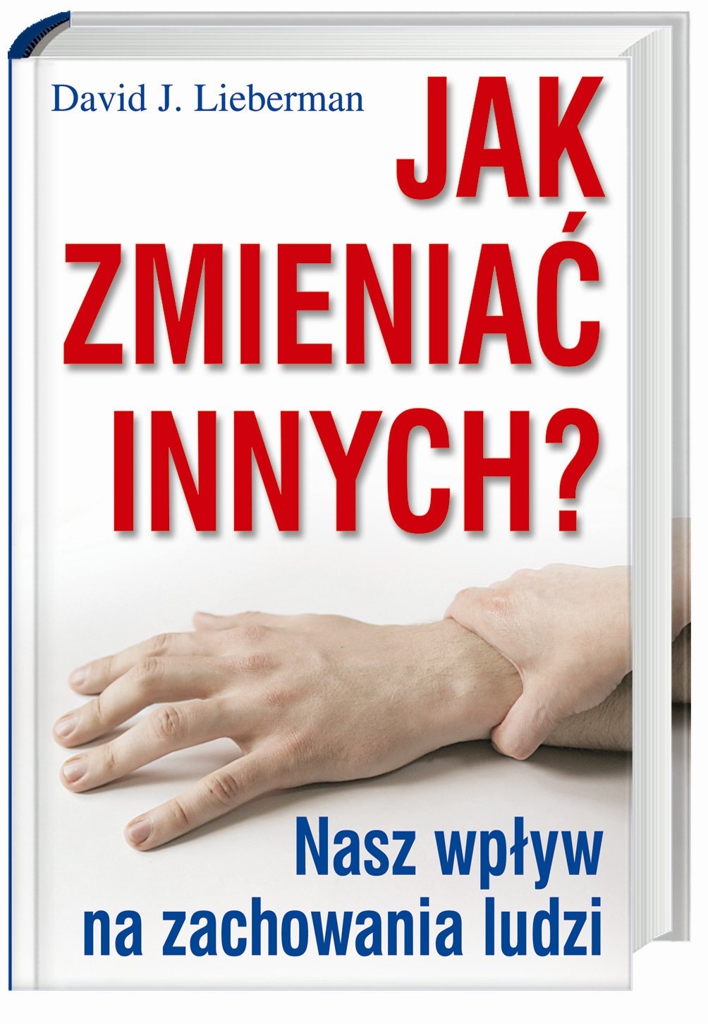 Jak zmieniać innych?: Nasz wpływ na zachowania ludzi Books