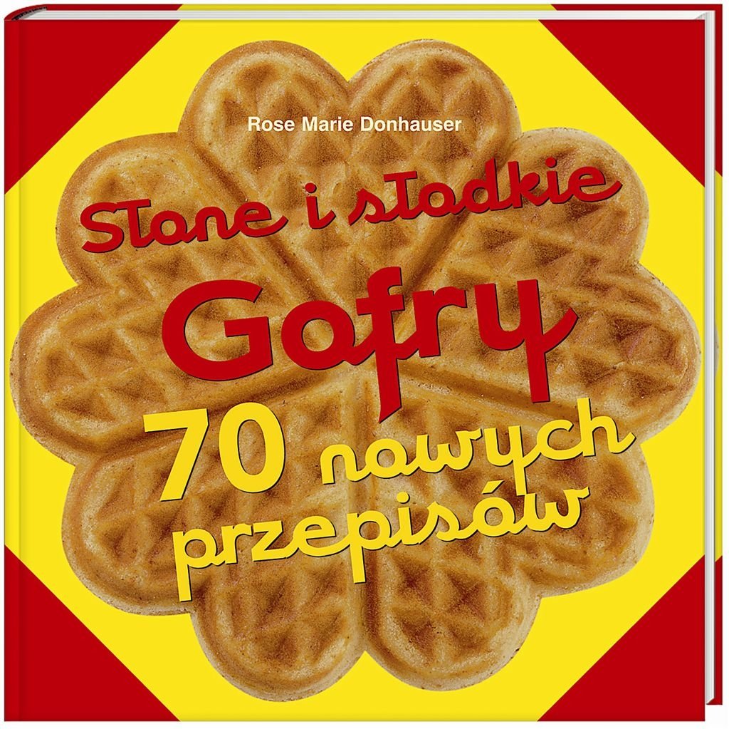 Slone i slodkie GOFRY: 70 nowych przepisów Books