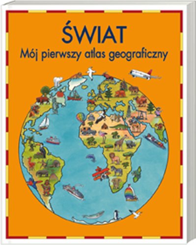 Świat: Mój pierwszy atlas geograficzny Books