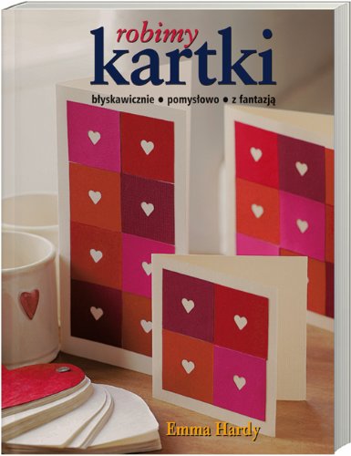 Robimy kartki: Błyskawicznie - pomysłowo - z fantazją Books