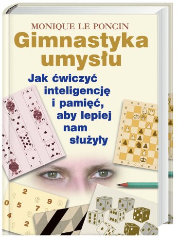 Gimnastyka umysłu: Jak ćwiczyć inteligencję i pamięć, aby lepiej nam służyły book